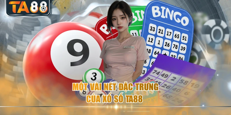 Một vài nét đặc trưng của xổ số TA88